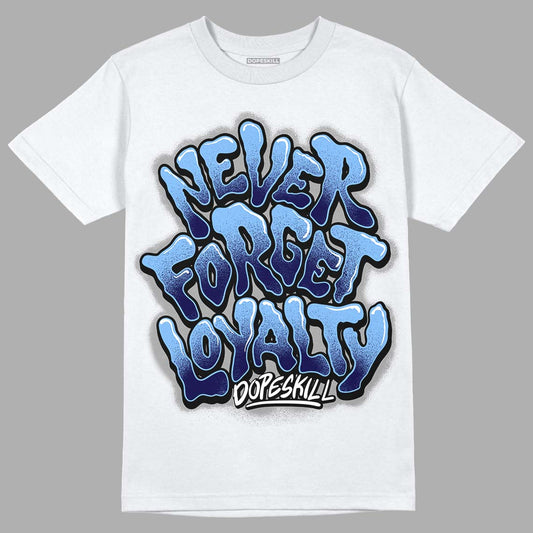 UNC 6s DopeSkill T-Shirt Never Forget Loyalty Graphic - White 