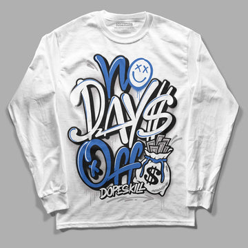 True Blue 1s DopeSkill Long Sleeve T-Shirt No Days Off Graphic - White 