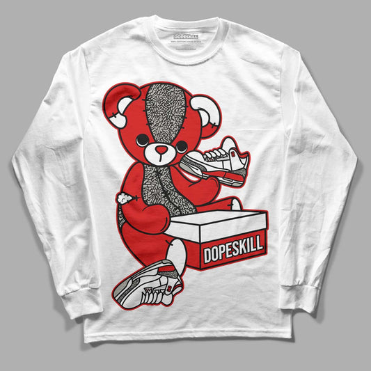 Fire Red 3s DopeSkill Long Sleeve T-Shirt Sneakerhead BEAR Graphic - White 