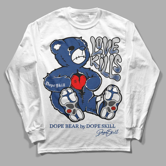 French Blue 13s DopeSkill Long Sleeve T-Shirt Love Kills Graphic - White 