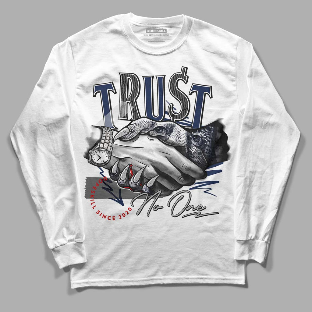 Midnight Navy 4s DopeSkill Long Sleeve T-Shirt Trust No One Graphic - White