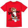 AJ 9 Chile Red DopeSkill Chile Red T-shirt If You Aint Graphic