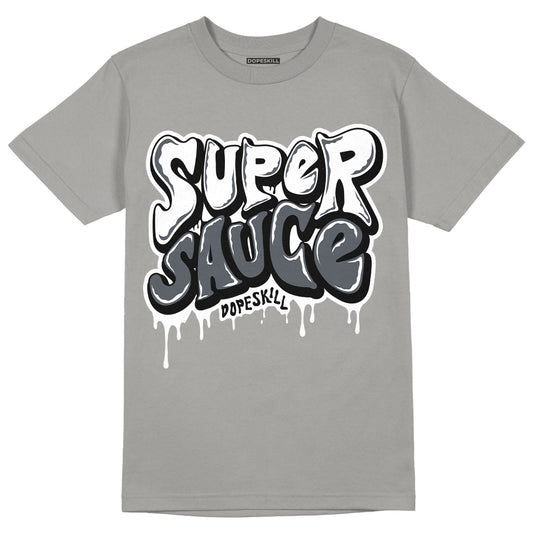 Cool Grey 11s DopeSkill Grey T-shirt Super Sauce Graphic, hiphop tees, grey graphic tees, sneakers match shirt