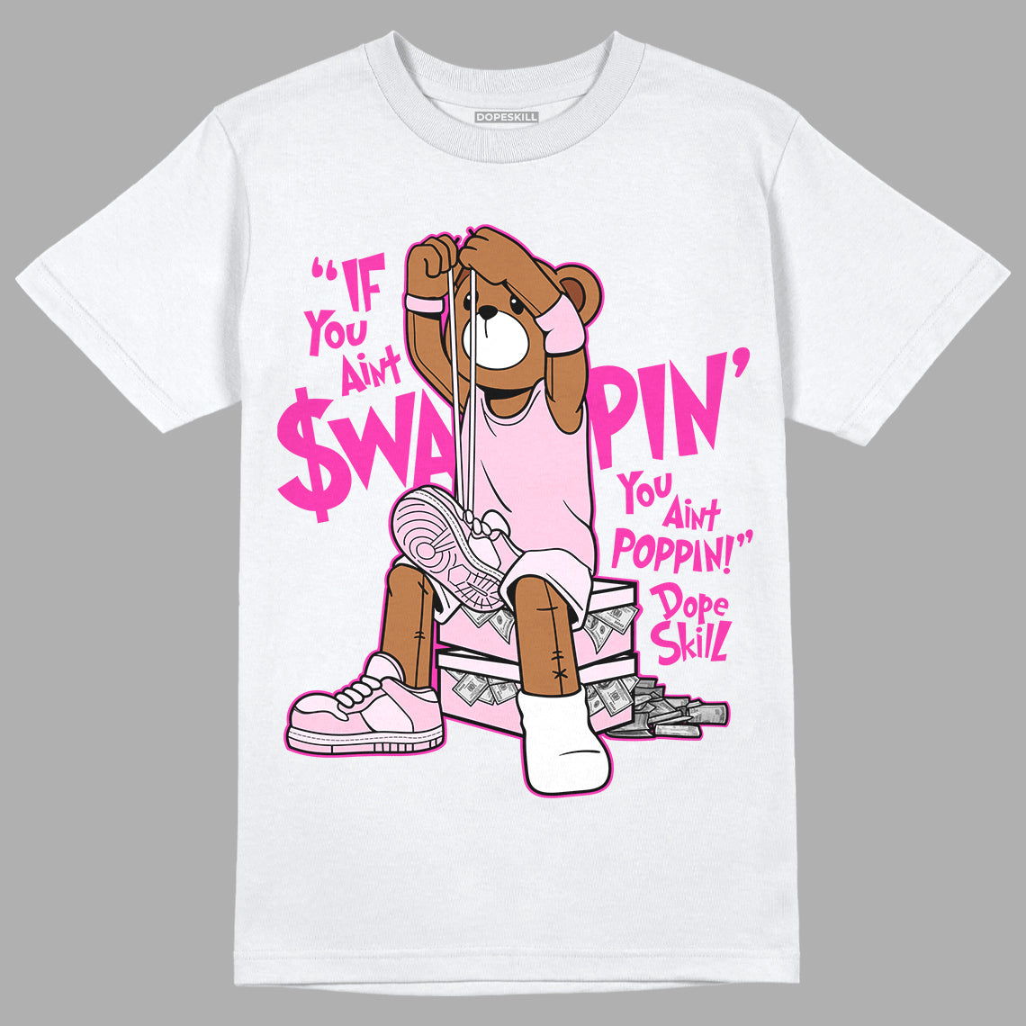 Triple Pink Dunk Low DopeSkill T-Shirt If You Aint Graphic - White 