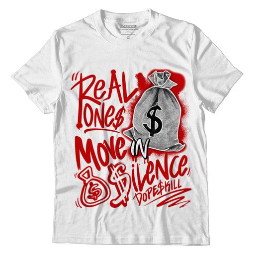Jordan 6 “Red Oreo” DopeSkill T-Shirt Real Ones Move In Silence Graphic - White 