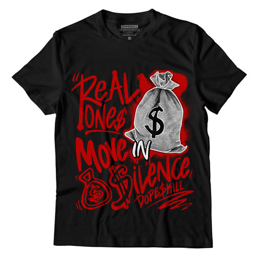 Jordan 6 “Red Oreo” DopeSkill T-Shirt Real Ones Move In Silence Graphic - Black