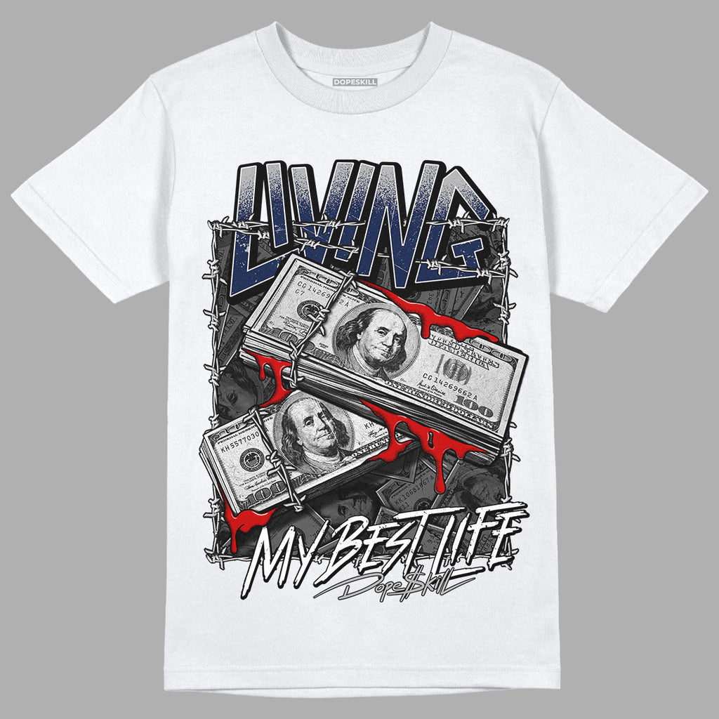 Midnight Navy 4s DopeSkill T-Shirt Living My Best Life Graphic - White