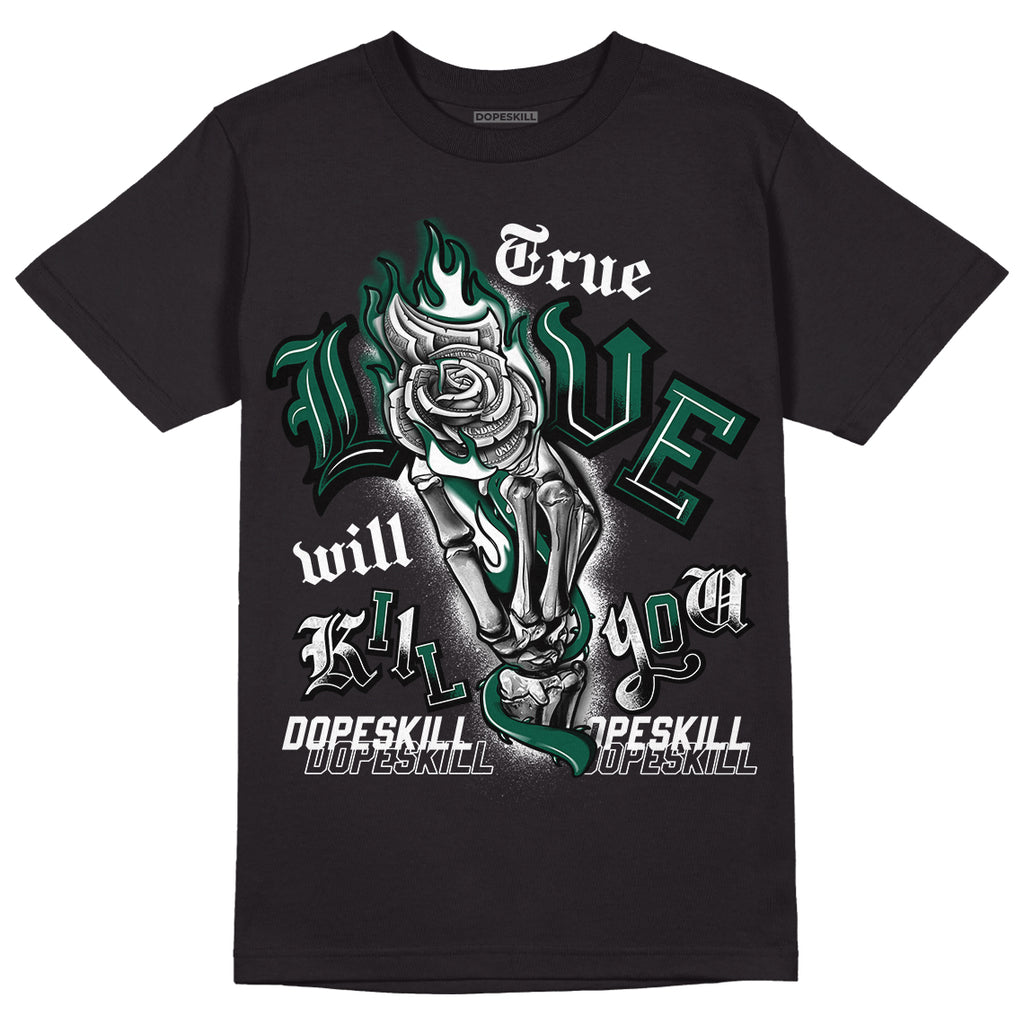 Lottery Pack Malachite Green Dunk Low DopeSkill T-Shirt True Love Will Kill You Graphic - Black