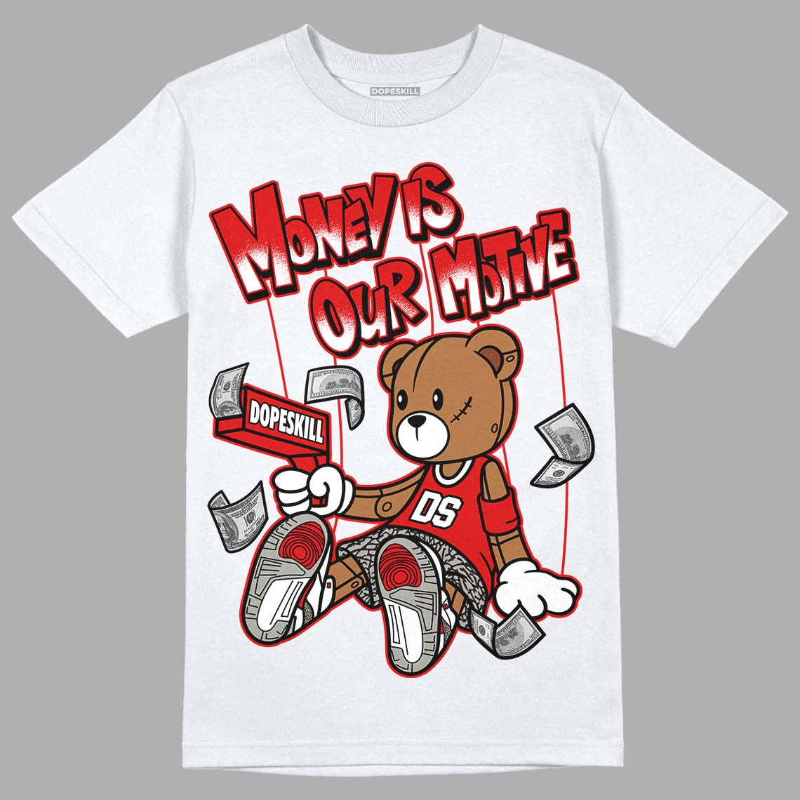 Fire Red 3s DopeSkill T-Shirt Money Is Our Motive Bear Graphic - White 