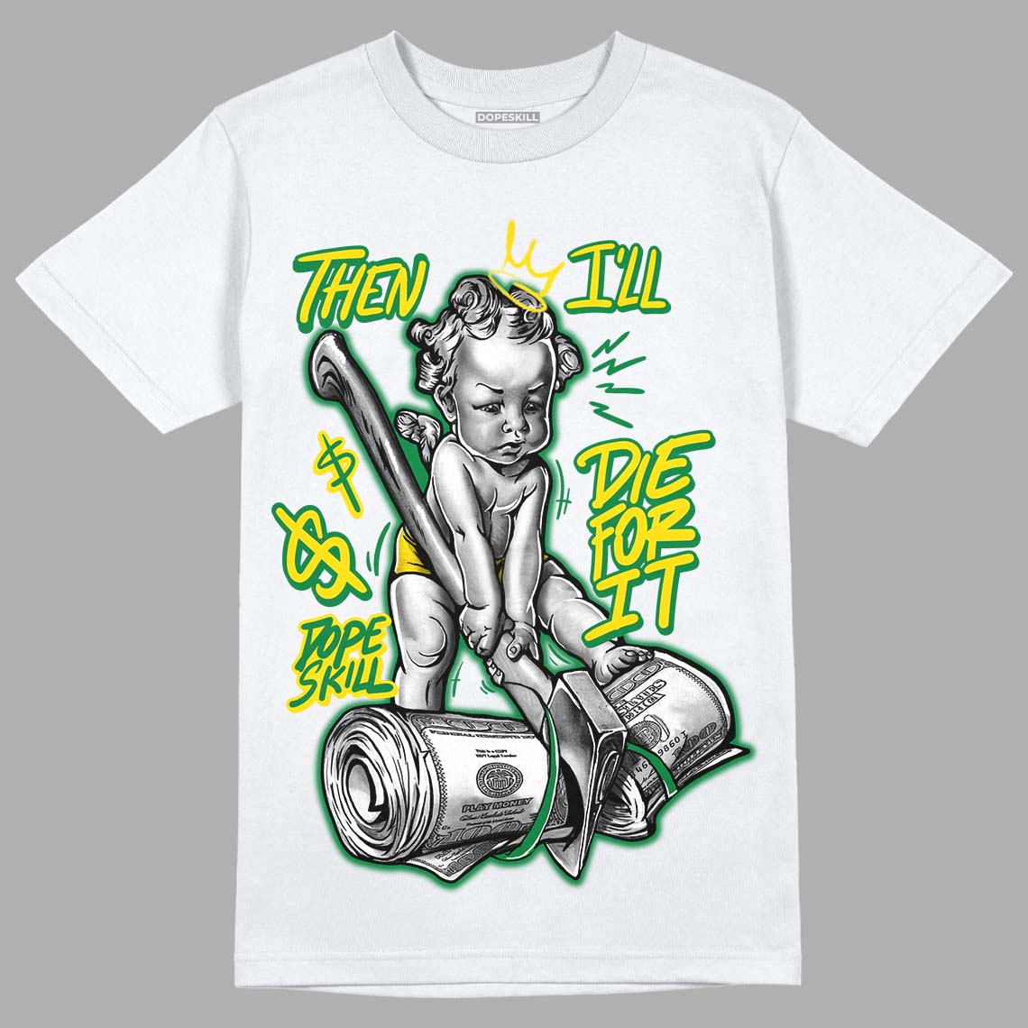 Dunk Low Reverse Brazil DopeSkill T-Shirt Then I'll Die For It Graphic - White