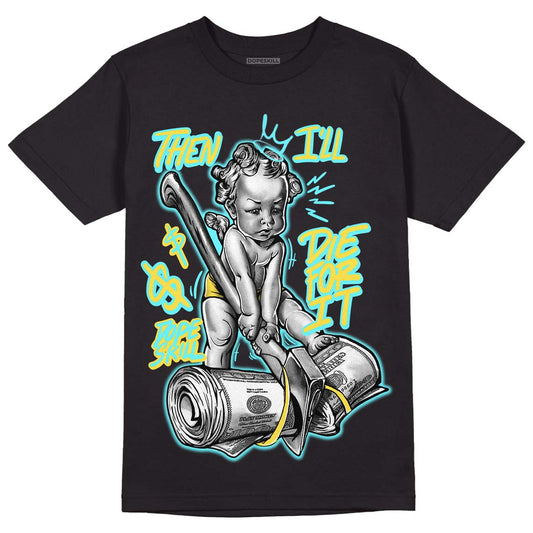 Aqua 5s DopeSkill T-Shirt Then I'll Die For It Graphic - Black 