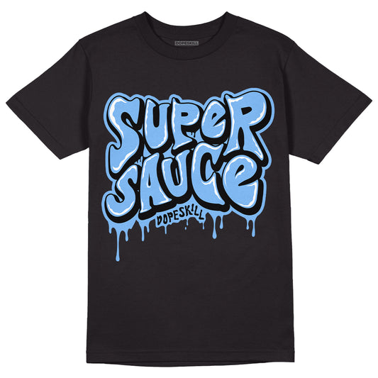 University Blue 6s DopeSkill T-Shirt Super Sauce Graphic