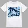 University Blue 6s DopeSkill T-Shirt Super Sauce Graphic