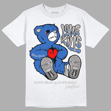 True Blue 1s DopeSkill T-Shirt Love Kills Graphic - White