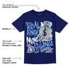 AJ 6 University Blue DopeSkill College Navy T-Shirt Real Ones Move In Silence Graphic