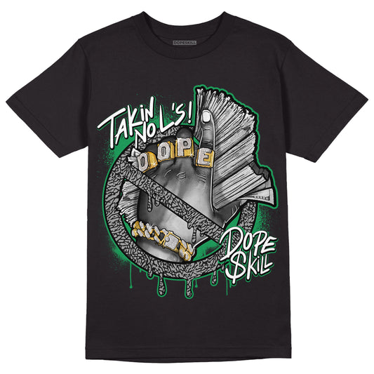 Jordan 3 WMNS “Lucky Green” DopeSkill T-Shirt Takin No L's Graphic Streetwear - Black