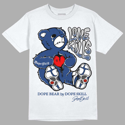 French Blue 13s DopeSkill T-Shirt Love Kills Graphic - White 
