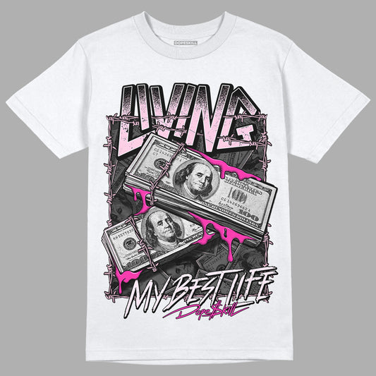 Triple Pink Dunk Low DopeSkill T-Shirt Living My Best Life Graphic - White 