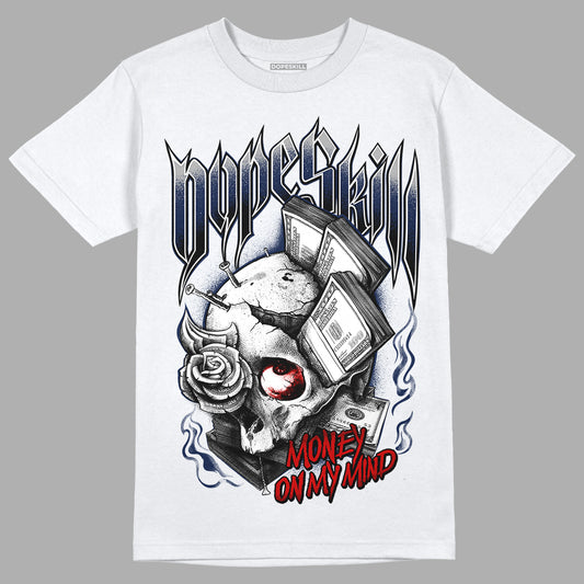 Midnight Navy 4s DopeSkill T-Shirt Money On My Mind Graphic - White