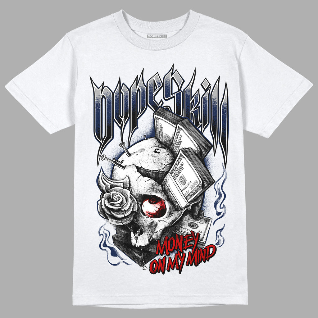 Midnight Navy 4s DopeSkill T-Shirt Money On My Mind Graphic - White