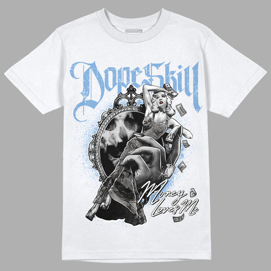 Jordan 5 Retro University Blue DopeSkill T-Shirt Money Loves Me Graphic Streetwear - White 