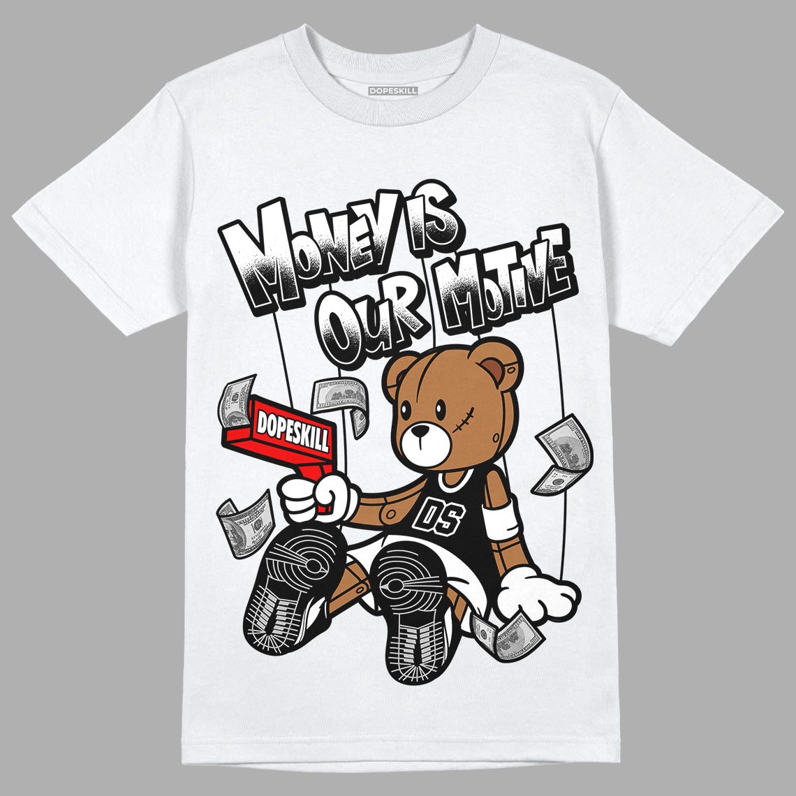 Jordan 1 High 85 Black White DopeSkill T-Shirt Money Is Our Motive Bear Graphic Streetwear - White 