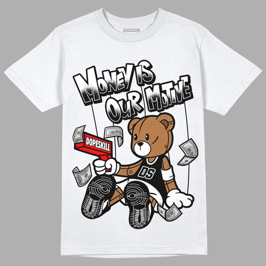 Jordan 1 High 85 Black White DopeSkill T-Shirt Money Is Our Motive Bear Graphic Streetwear - White 