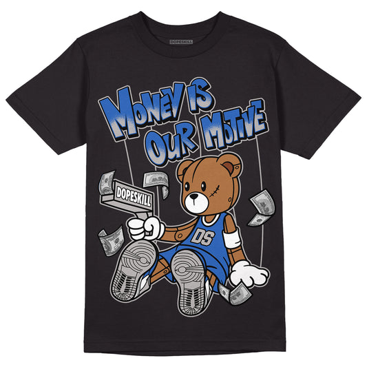 True Blue 1s DopeSkill T-Shirt Money Is Our Motive Bear Graphic - Black