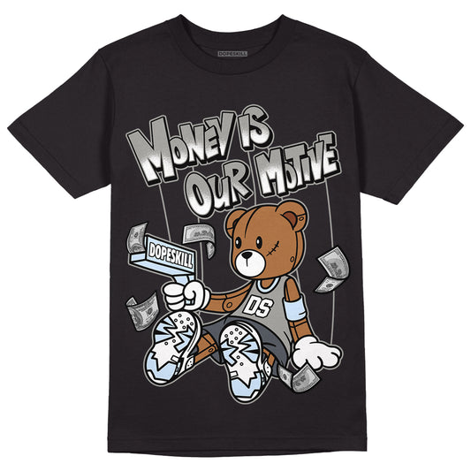 Jordan 6 Retro Cool Grey DopeSkill T-Shirt Money Is Our Motive Bear Graphic Streetwear - Black