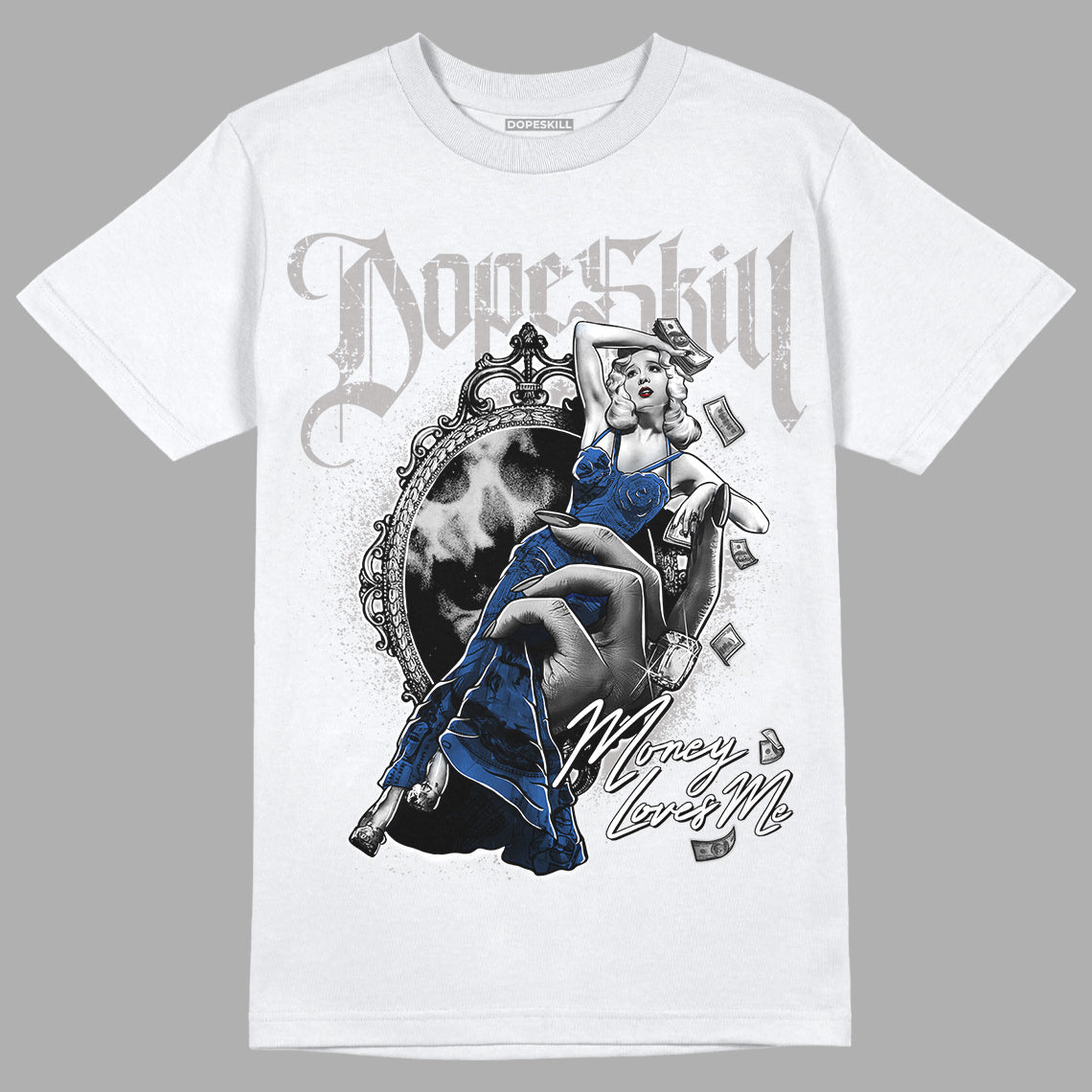 True Blue 1s DopeSkill T-Shirt Money Loves Me Graphic - White