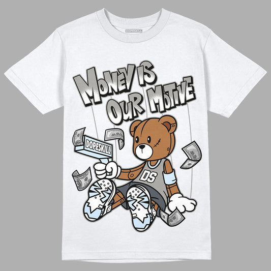 Jordan 6 Retro Cool Grey DopeSkill T-Shirt Money Is Our Motive Bear Graphic Streetwear - White