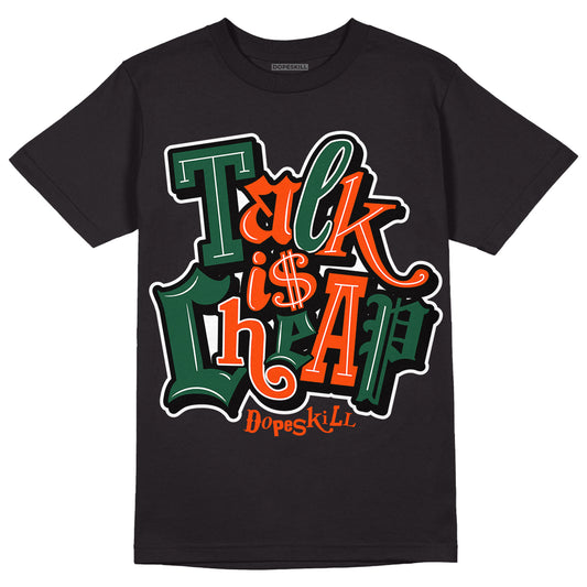 Dunk Low Team Dark Green Orange DopeSkill T-Shirt Talk Is Chip Graphic - Black