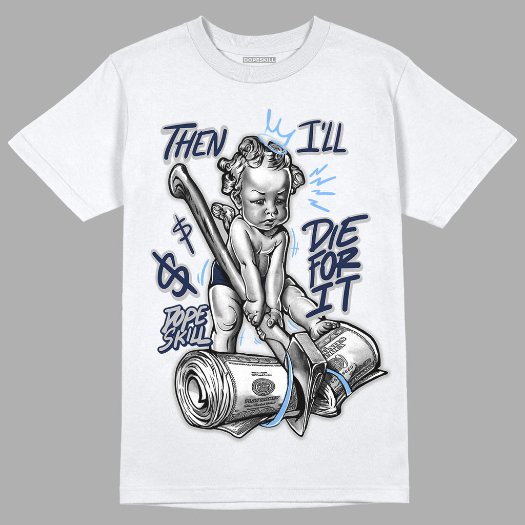 Georgetown 6s DopeSkill T-Shirt Then I'll Die For It Graphic - White 
