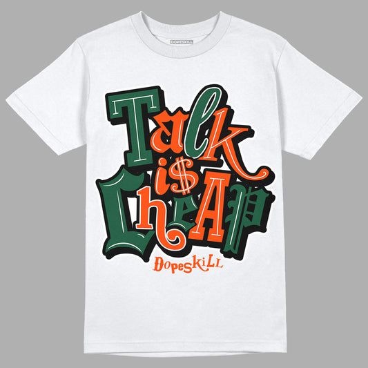 Dunk Low Team Dark Green Orange DopeSkill T-Shirt Talk Is Chip Graphic - White 