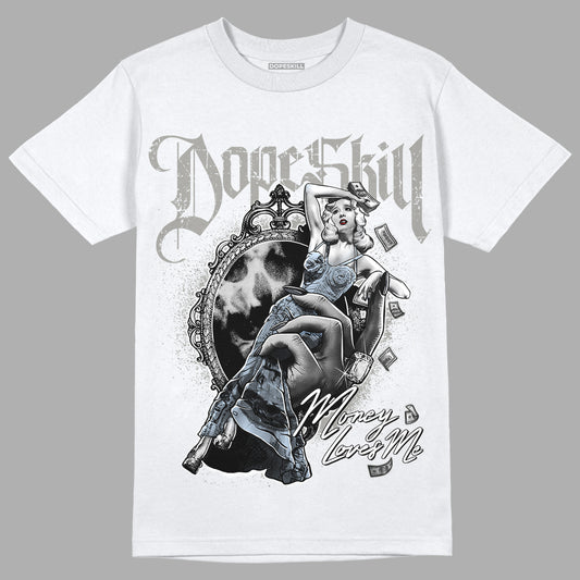 Jordan 6 Retro Cool Grey DopeSkill T-Shirt Money Loves Me Graphic Streetwear - White