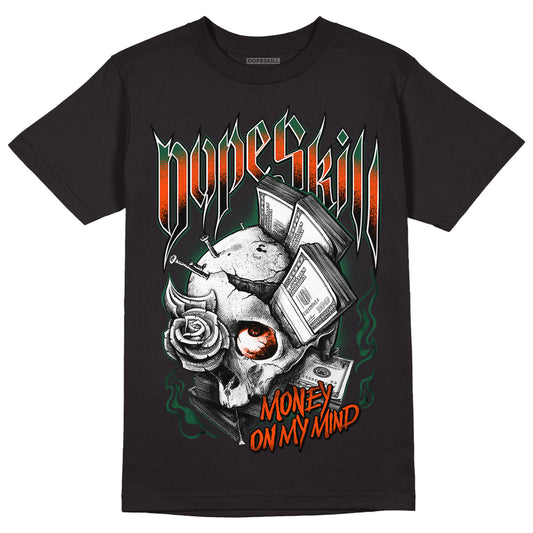 Dunk Low Team Dark Green Orange DopeSkill T-Shirt Money On My Mind Graphic - Black