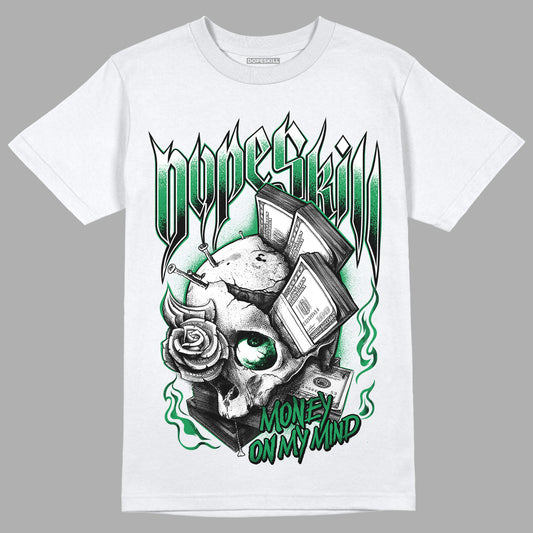 Jordan 1 Low Lucky Green DopeSkill T-Shirt Money On My Mind Graphic Streetwear - White