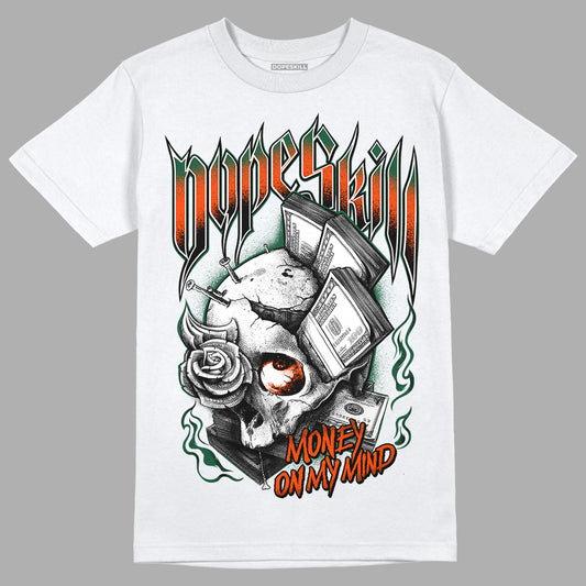 Dunk Low Team Dark Green Orange DopeSkill T-Shirt Money On My Mind Graphic - White