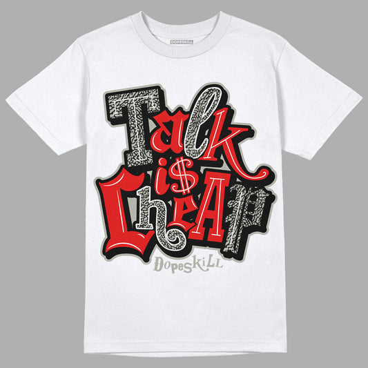 Fire Red 3s DopeSkill T-Shirt Talk Is Chip Graphic - White 