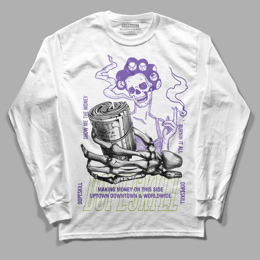 Canyon Purple 4s DopeSkill Long Sleeve T-Shirt Show Me The Money Graphic - White 