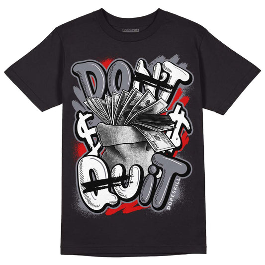 Fire Red 9s DopeSkill T-Shirt Don't Quit Graphic - Black