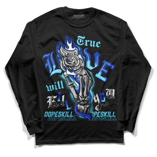 SB Dunk Argon DopeSkill Long Sleeve T-Shirt True Love Will Kill You Graphic - Black