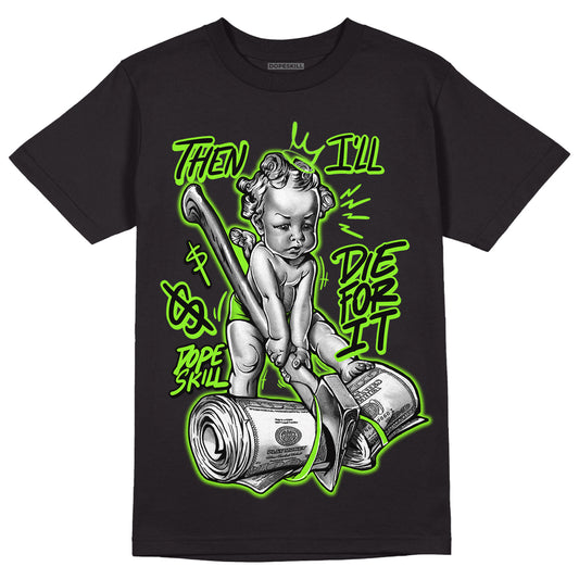 Neon Green Collection DopeSkill T-Shirt Then I'll Die For It Graphic - Black