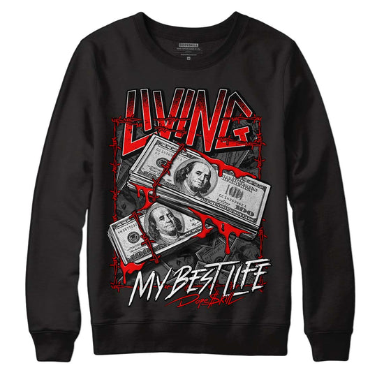 Cherry 11s DopeSkill Sweatshirt Living My Best Life Graphic - Black