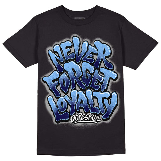 UNC 6s DopeSkill T-Shirt Never Forget Loyalty Graphic - Black 