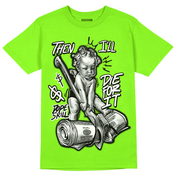 Neon Green Collection DopeSkill Neon Green T-shirt Then I'll Die For It Graphic