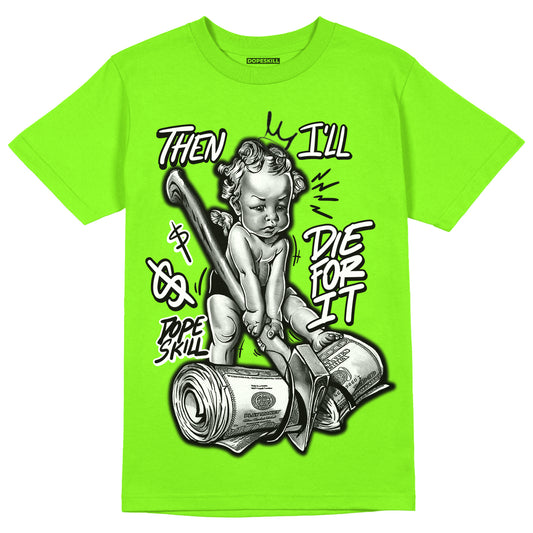 Neon Green Collection DopeSkill Neon Green T-shirt Then I'll Die For It Graphic