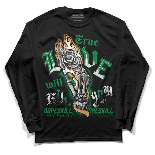 Nike SB x Jordan 4 “Pine Green” DopeSkill Long Sleeve T-Shirt True Love Will Kill You Graphic Streetwear - Black