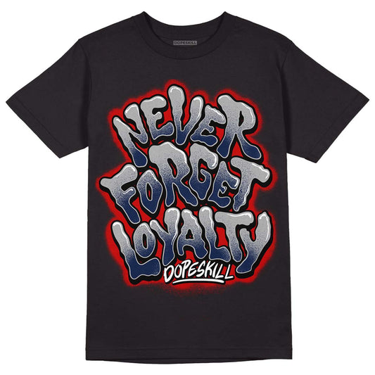 Midnight Navy 4s DopeSkill T-Shirt Never Forget Loyalty Graphic - Black