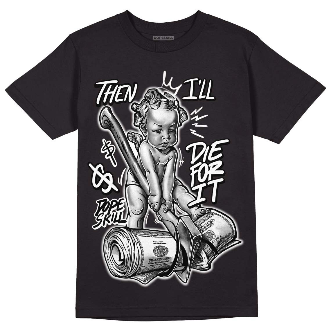 Jordan 1 High 85 Black White DopeSkill T-Shirt Then I'll Die For It Graphic Streetwear  - Black 